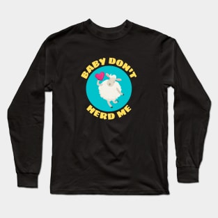 Baby Don't Herd Me | Sheep Pun Long Sleeve T-Shirt